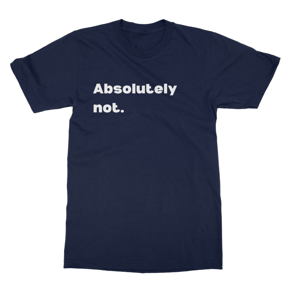 Absolutely not T-Shirt - Navy - Funny T-Shirt