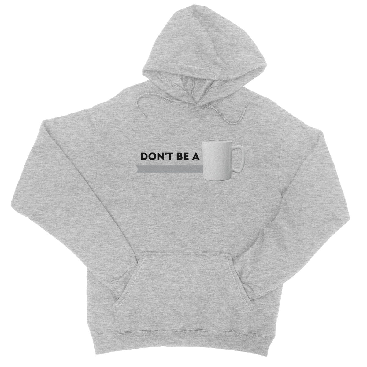 Don't Be A Mug Hoodie - Heather Grey - Funny Hoodie