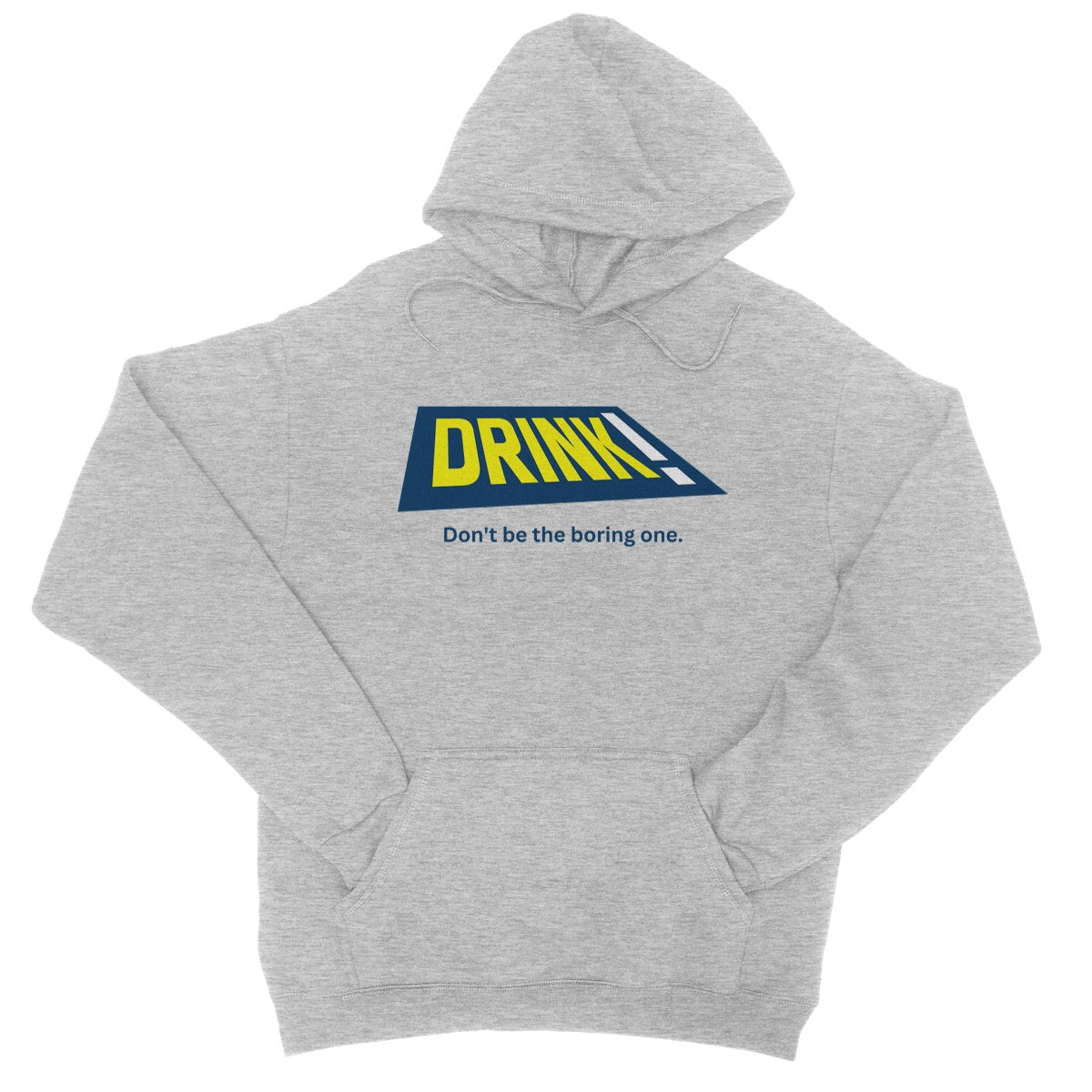 Drink! - Don't Be The Boring One Hoodie - Heather Grey - Funny Hoodie