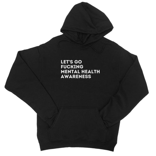 Lets Go Fucking Mental Health Awareness Hoodie - Jet Black - Funny Hoodie
