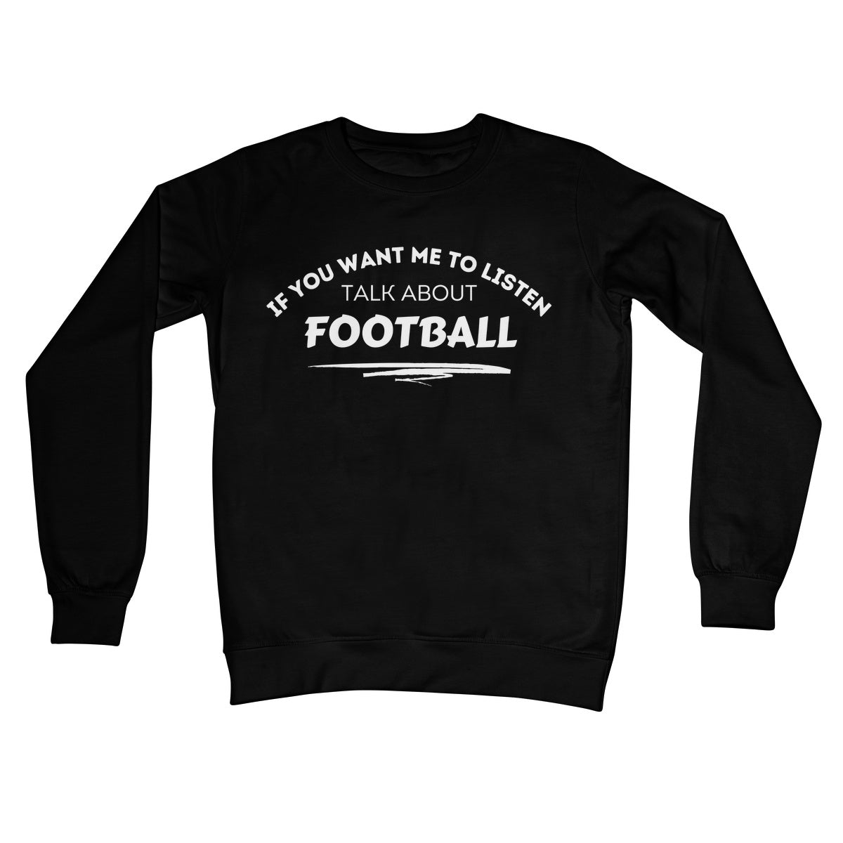 If You Want Me To Listen, Talk About Football Jumper - Jet Black - Funny Jumper