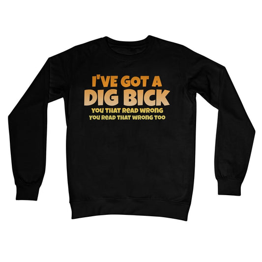 I've Got A Dig Bick Jumper - Jet Black - Funny Jumper