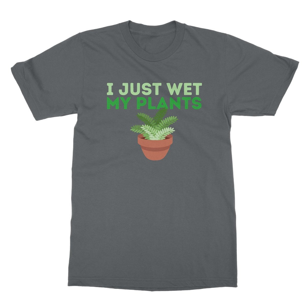 I Just Wet My Plants T-Shirt - Charcoal - Funny T-Shirt