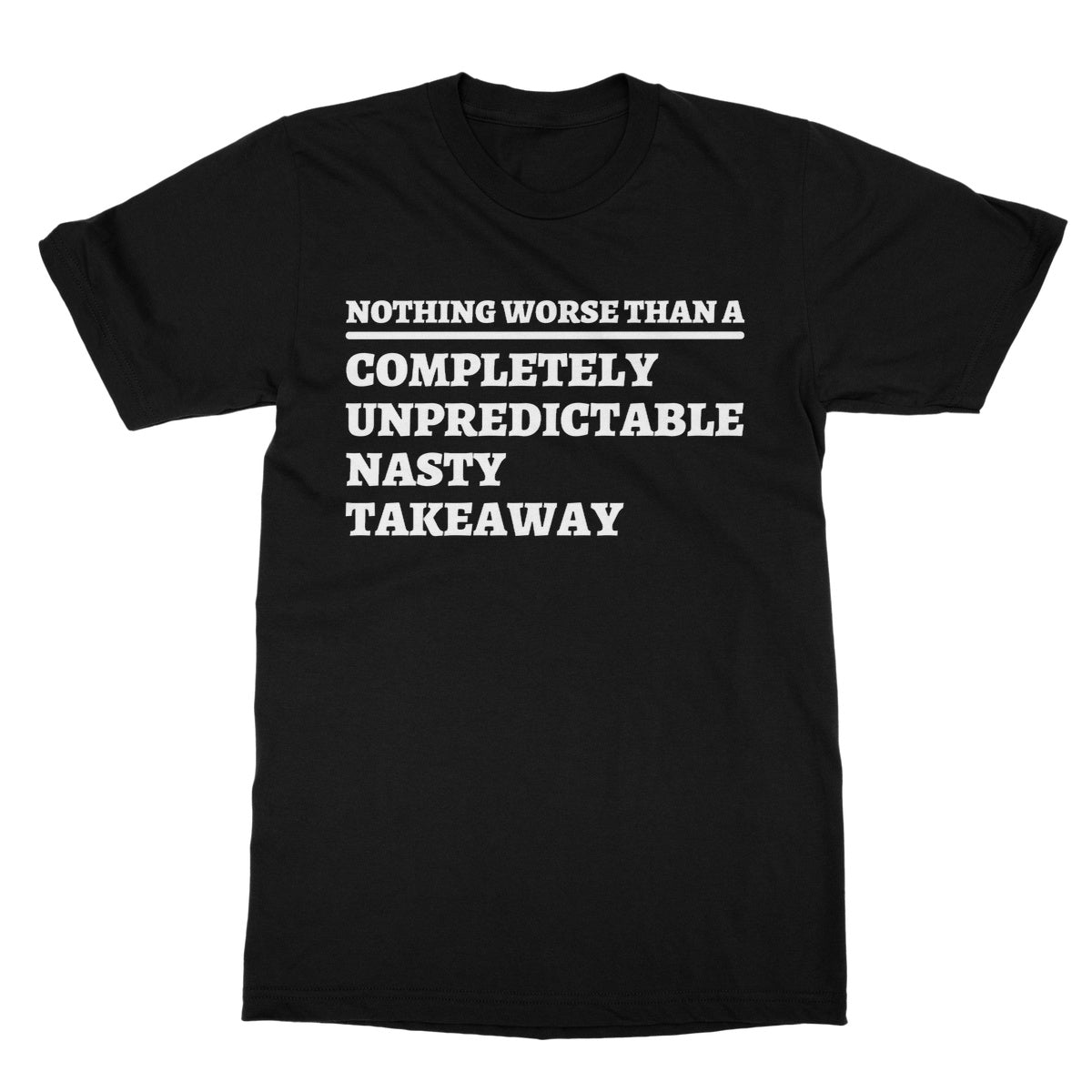Completely Unpredictable Nasty Takeaway T-Shirt - Black - Funny T-Shirt