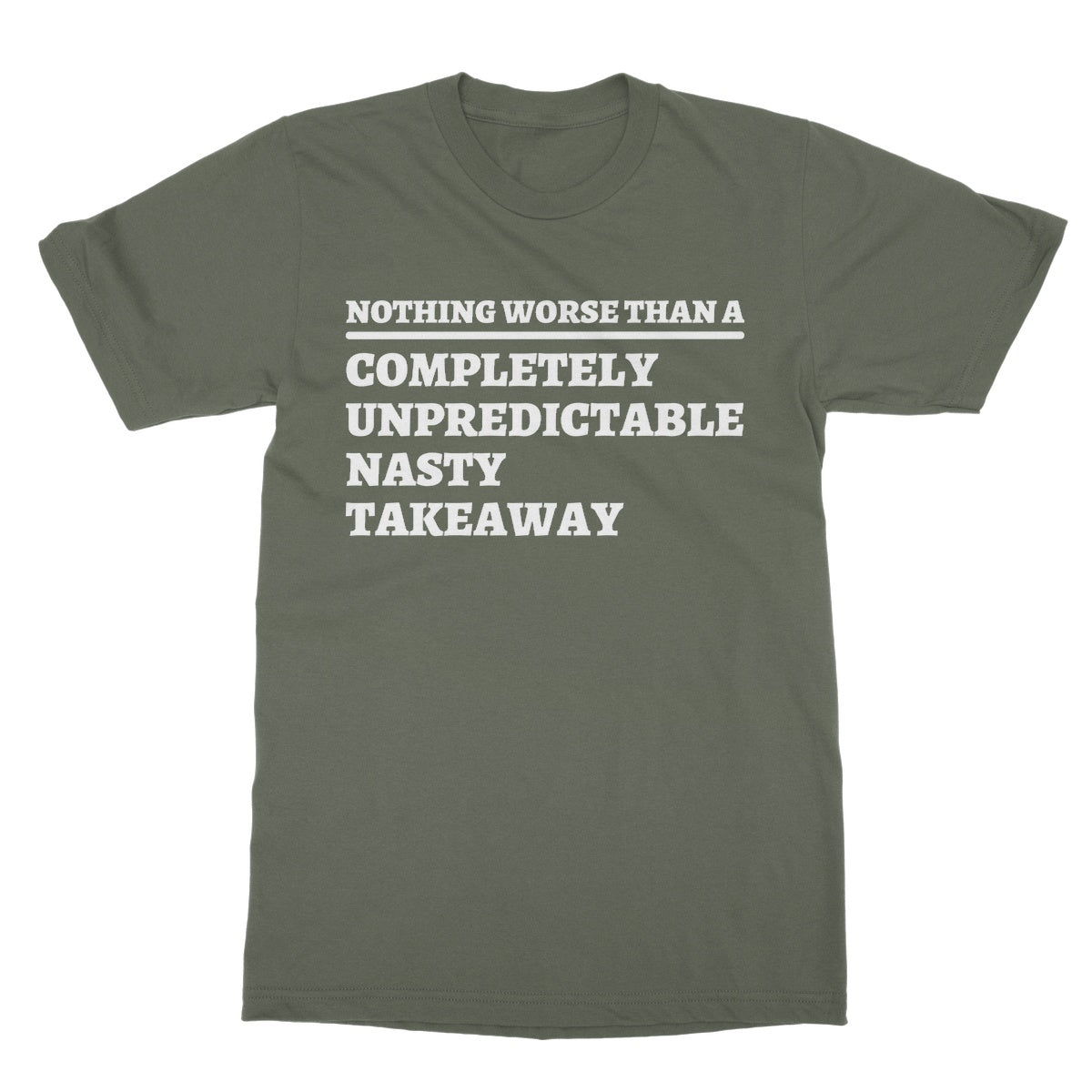 Completely Unpredictable Nasty Takeaway T-Shirt - Military Green - Funny T-Shirt