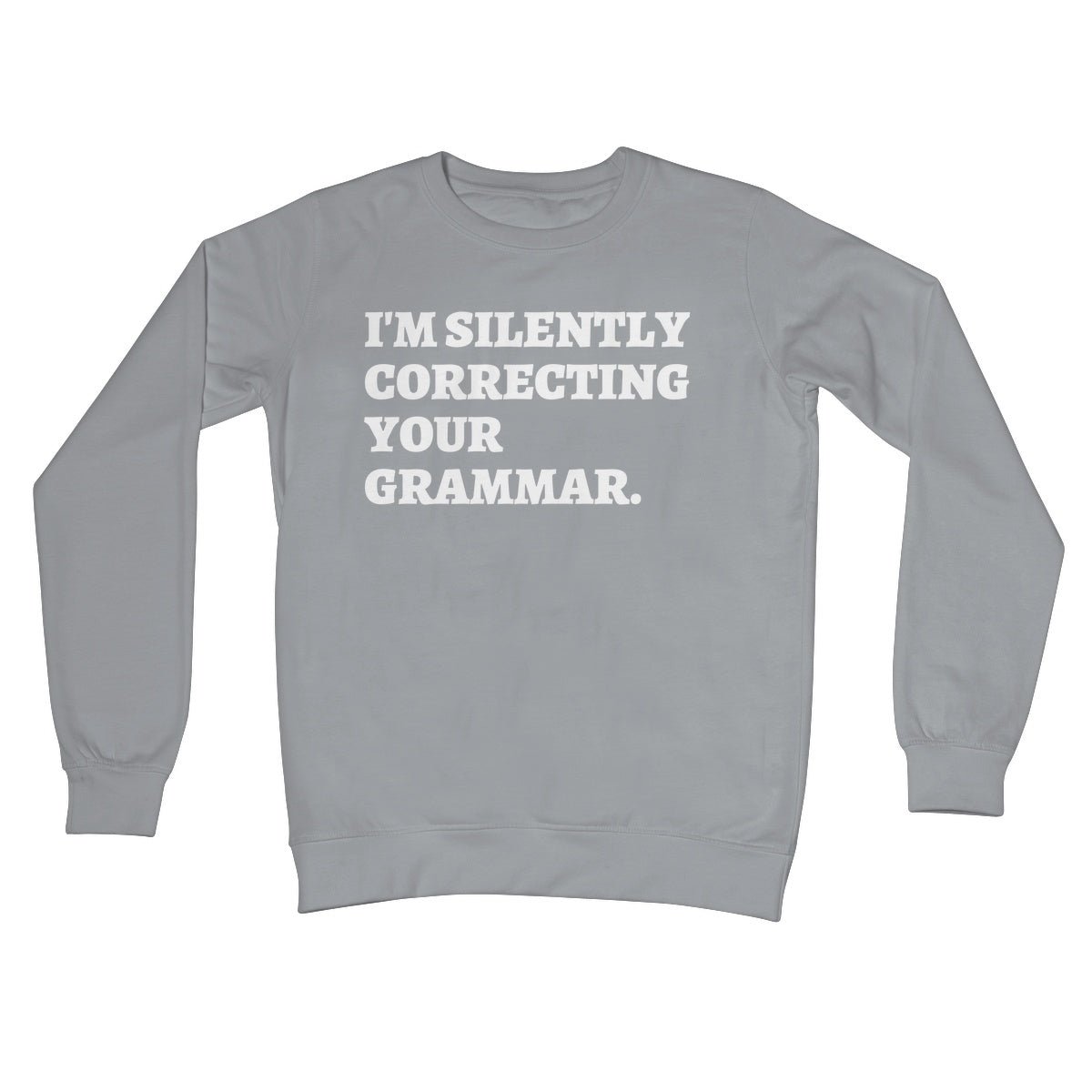I'm Silently Correcting Your Grammar Jumper - Steel Grey - Funny Jumper
