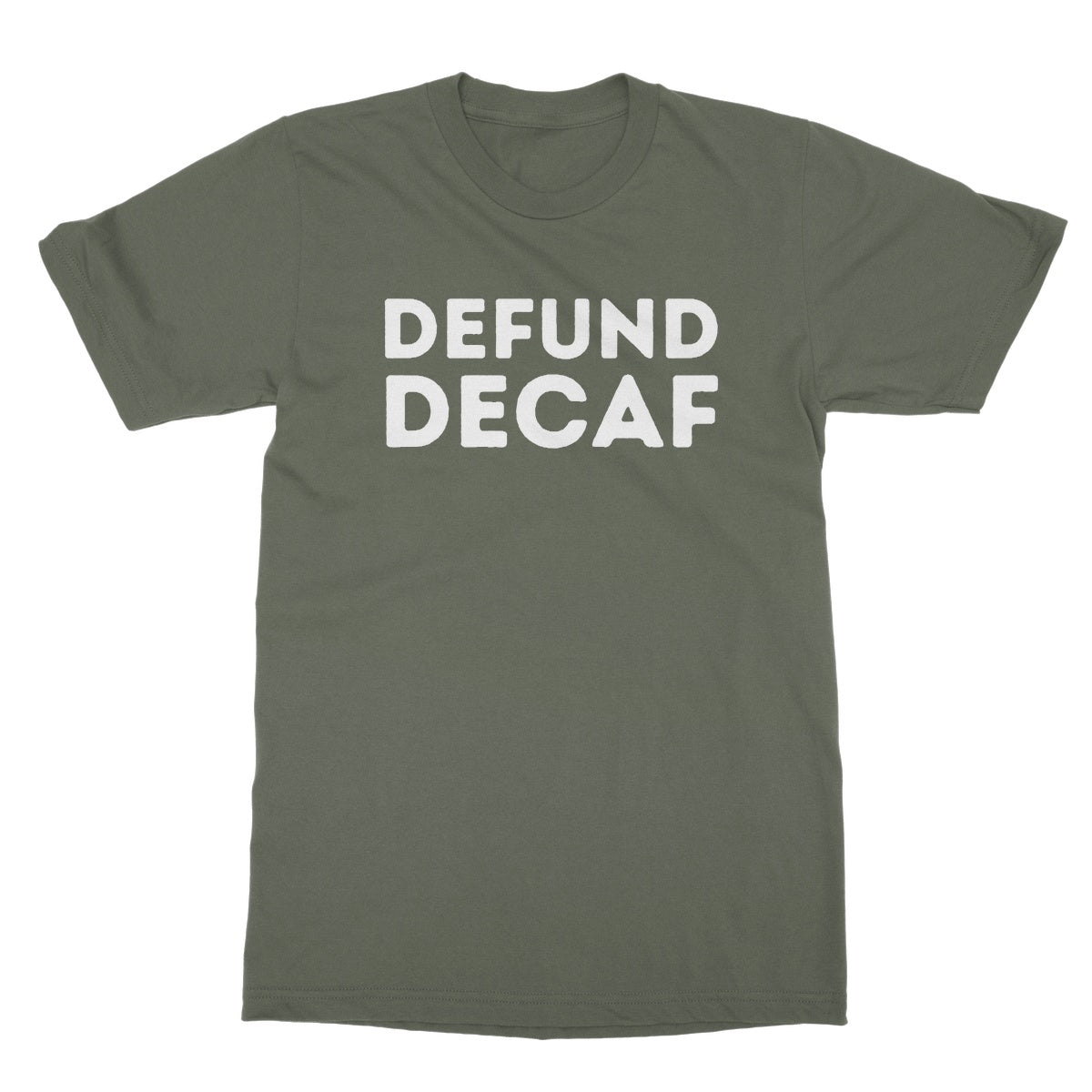 Defund Decaf T-Shirt - Military Green - Funny T-Shirt