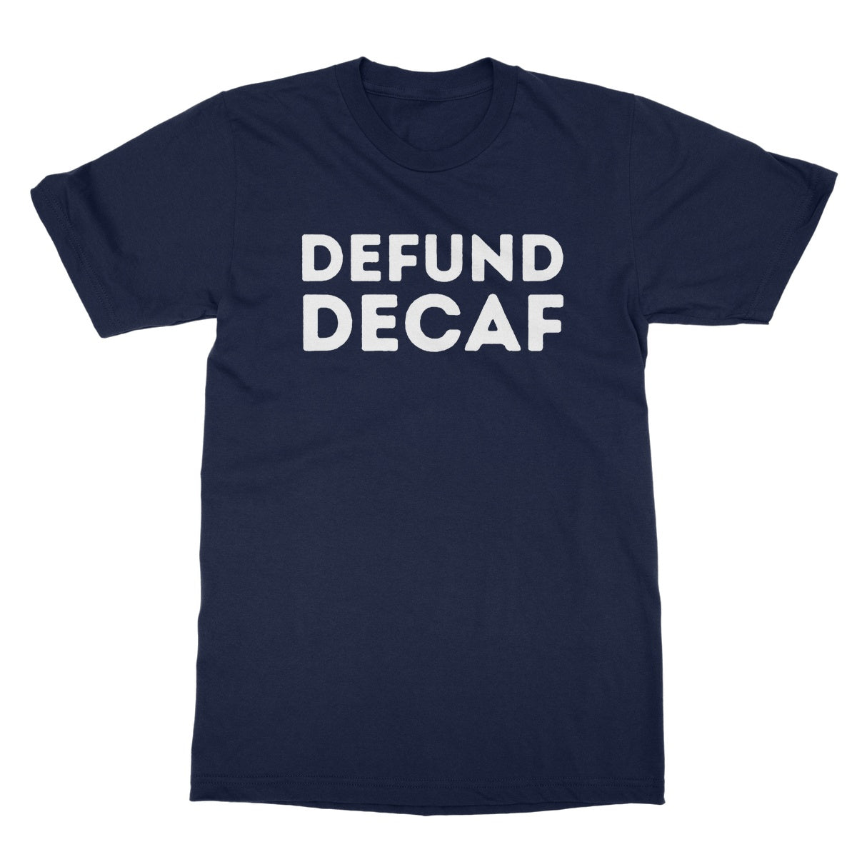 Defund Decaf T-Shirt - Navy - Funny T-Shirt