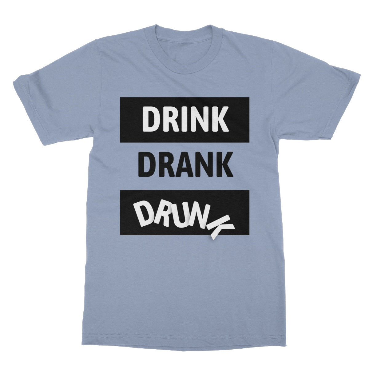 Drink Drank Drunk T-Shirt - Light Blue - Funny T-Shirt