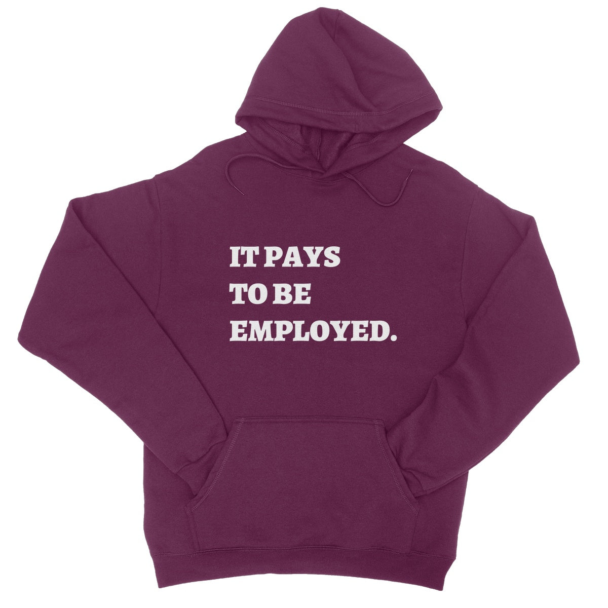 It Pays To Be Employed Hoodie - Burgundy - Funny Hoodie