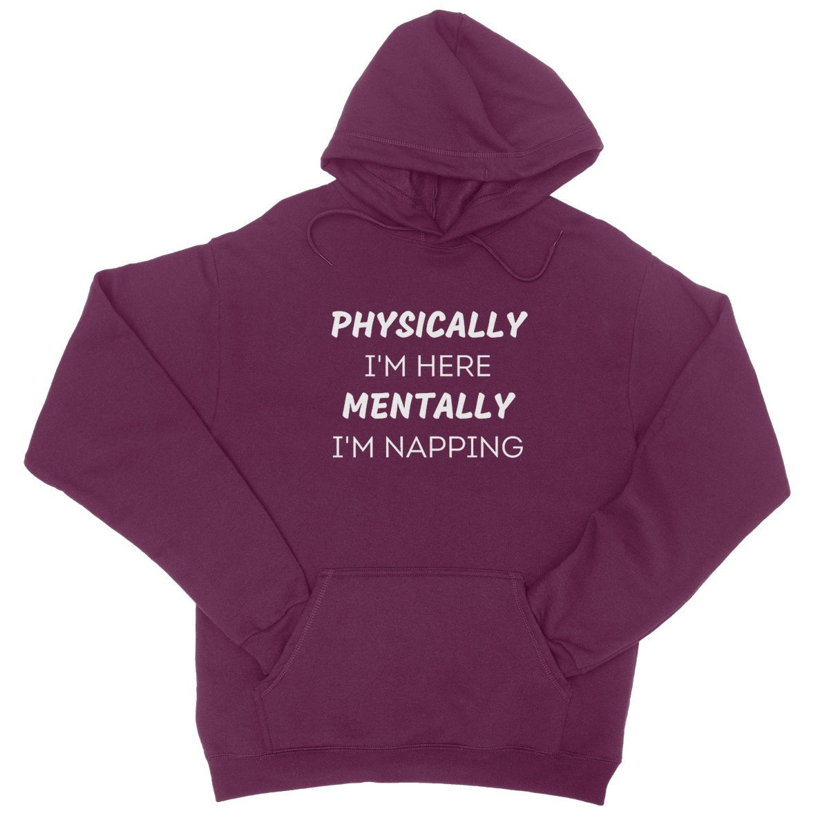 Physically I'm Here, Mentally I'm Napping Hoodie - Burgundy - Funny Hoodie