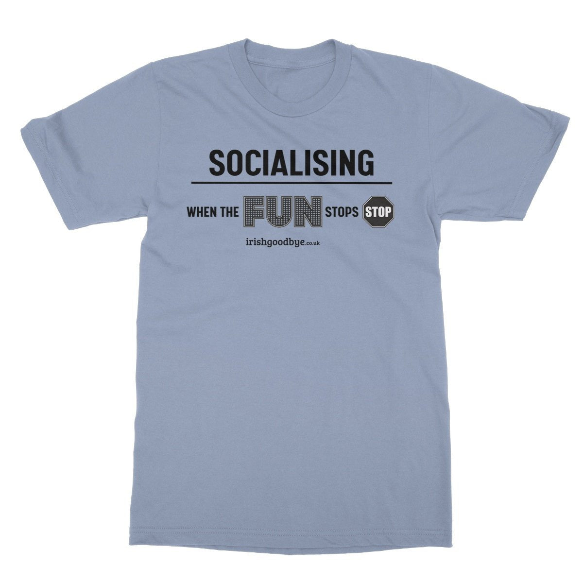 Socialising - When The Fun Stops Stop T-Shirt - Light Blue - Funny T-Shirt