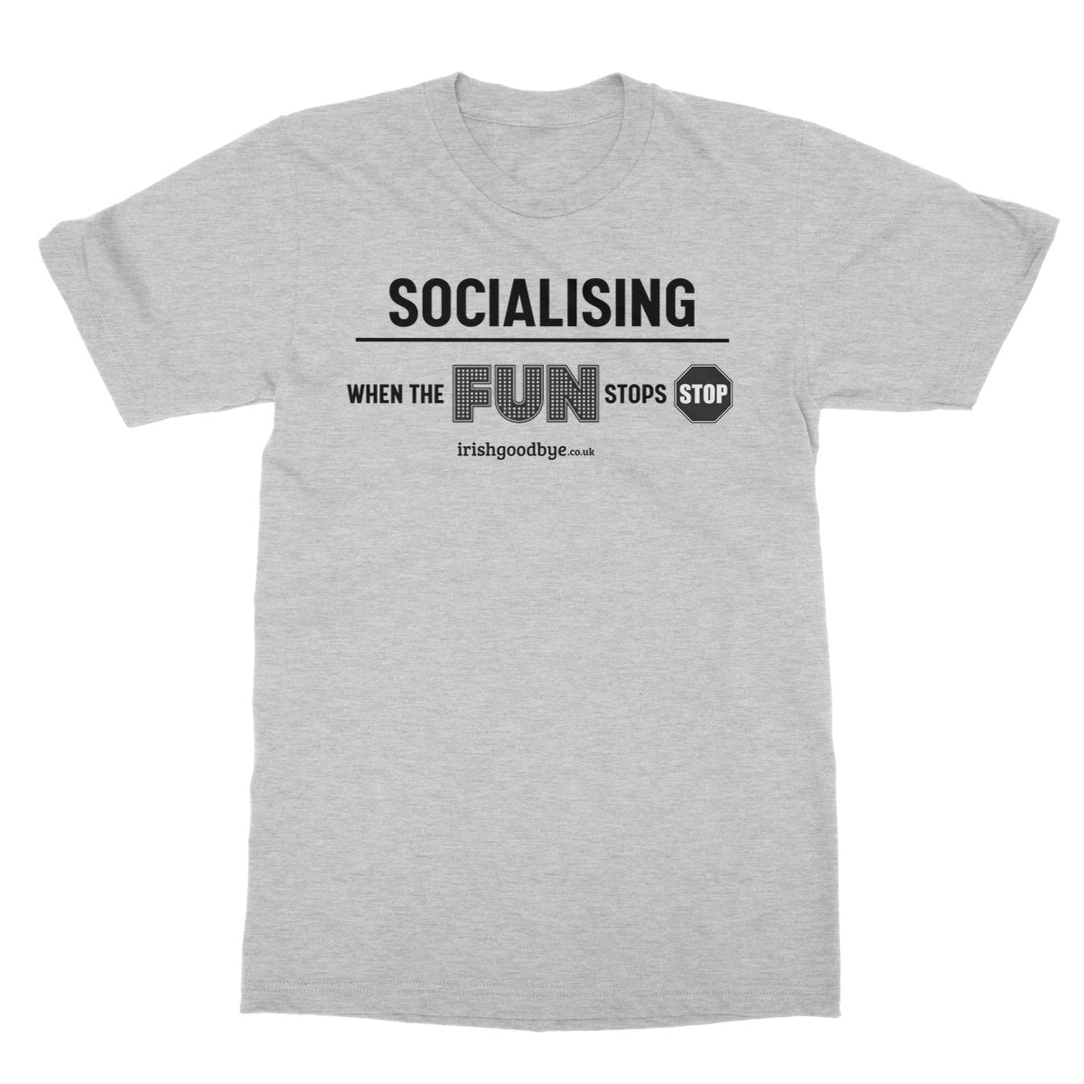Socialising - When The Fun Stops Stop T-Shirt - Sport Grey - Funny T-Shirt