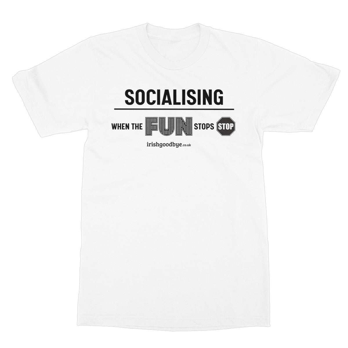Socialising - When The Fun Stops Stop T-Shirt - White - Funny T-Shirt