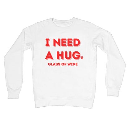 I Need A Hug(e Glass Of Wine) Jumper - Arctic White - Funny Jumper