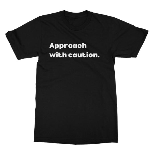 Approach with caution T-Shirt