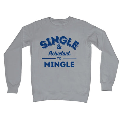 Single & Reluctant To Mingle Jumper - Steel Grey - Funny Jumper