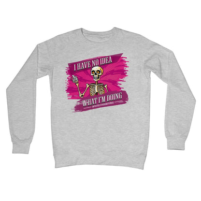 I Have No Idea What I'm Doing Jumper - Heather Grey - Funny Jumper