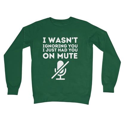 I Just Had You On Mute Jumper - Bottle Green - Funny Jumper