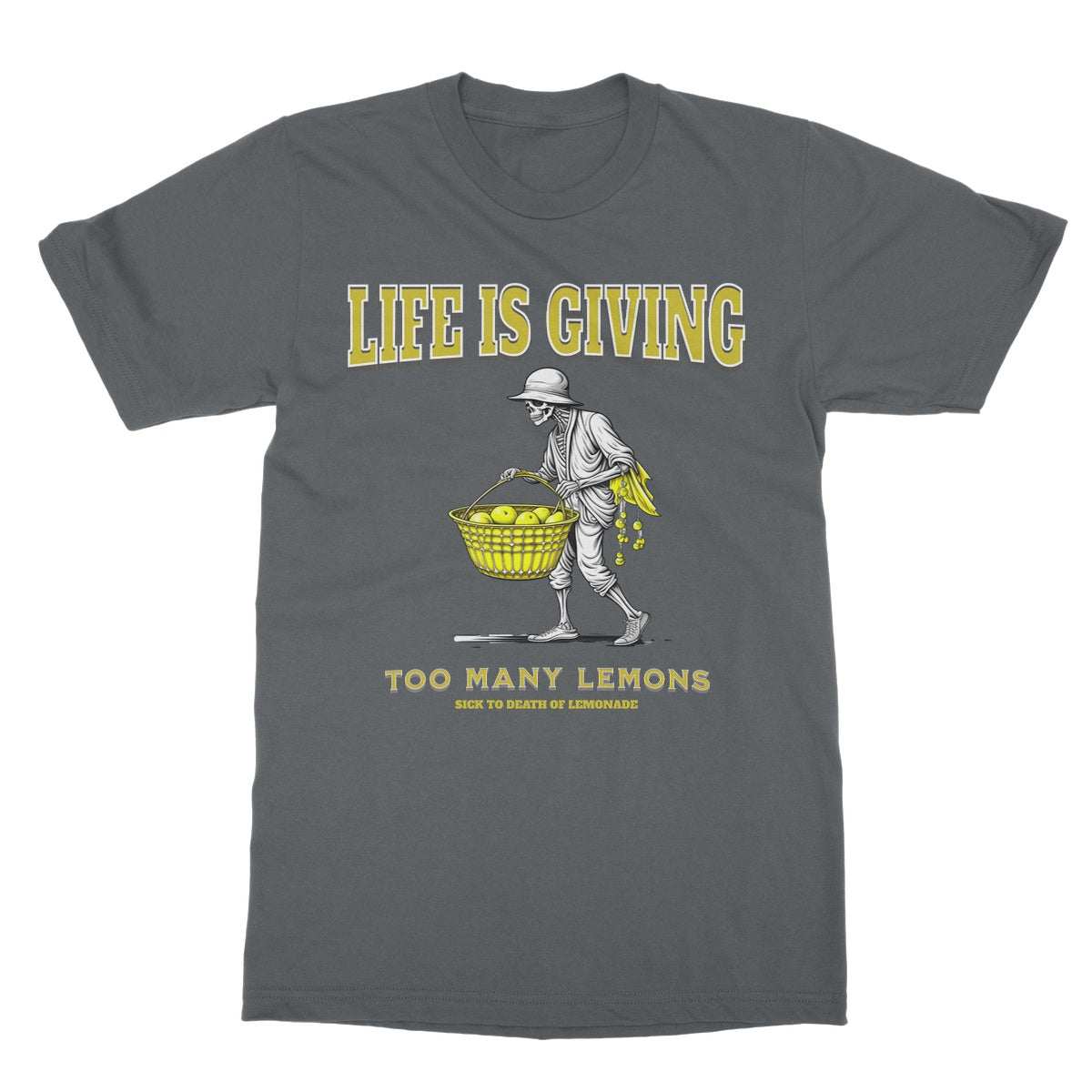 Life is giving too many lemons t shirt dark grey
