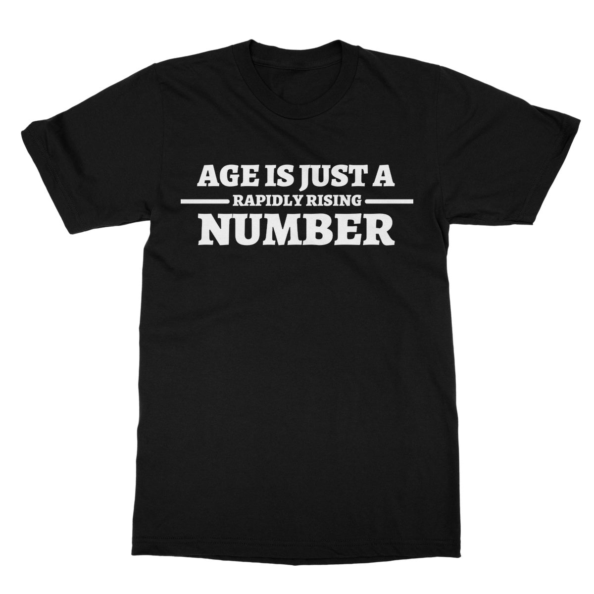 Age Is Just A Rapidly Rising Number T-Shirt Funny T-Shirt