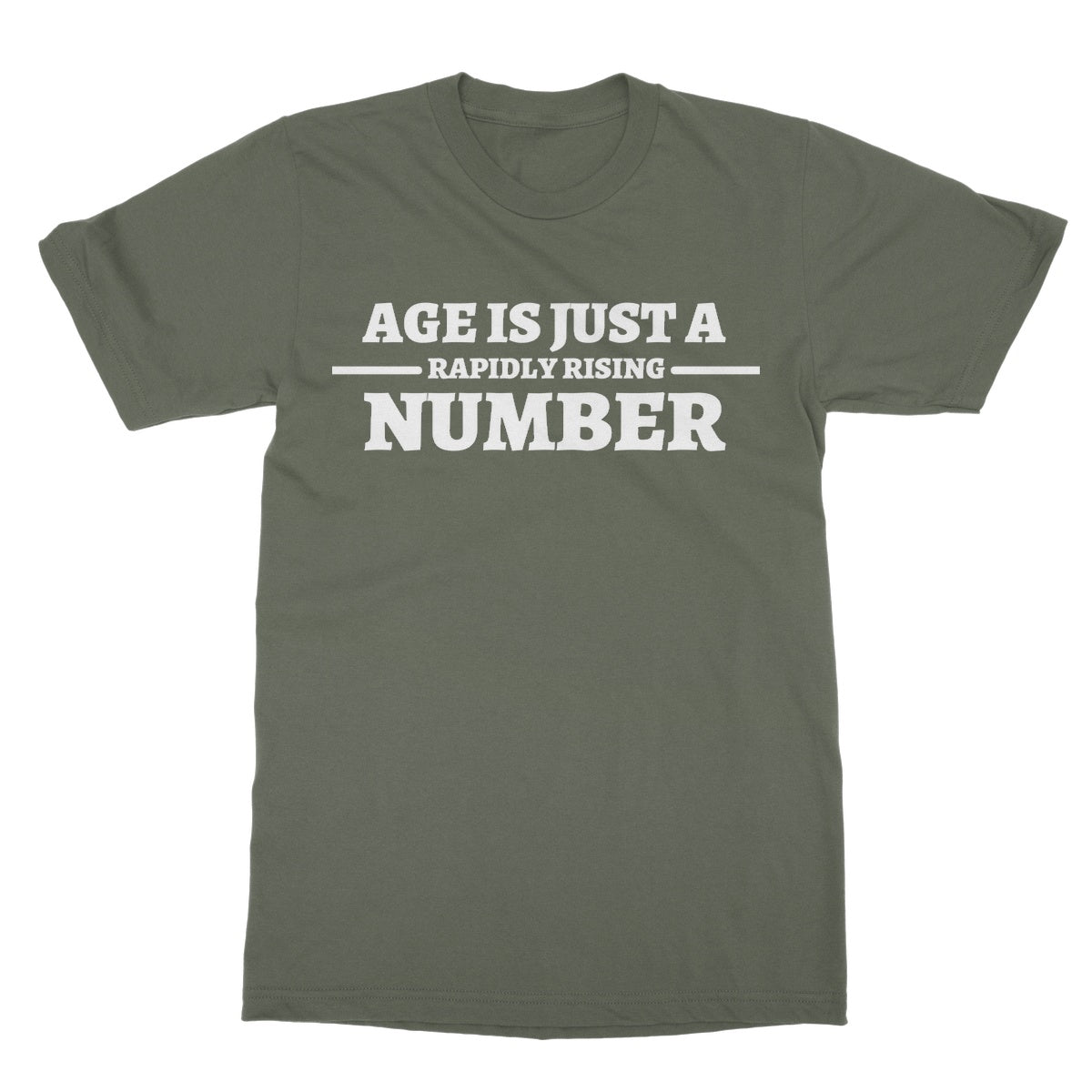 Age Is Just A Rapidly Rising Number T-Shirt - Military Green - Funny T-Shirt