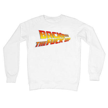 Back The Fuck Up Jumper - Arctic White - Funny Jumper