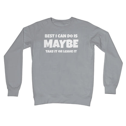 Best I Can Do Is Maybe Jumper - Steel Grey - Funny Jumper