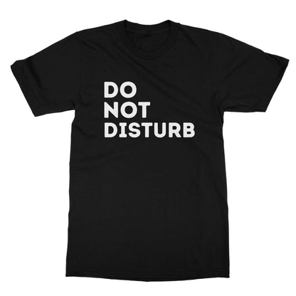 Do Not Disturb T-Shirt - Black - Funny T-Shirt