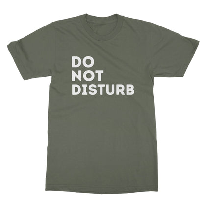Do Not Disturb T-Shirt - Military Green - Funny T-Shirt
