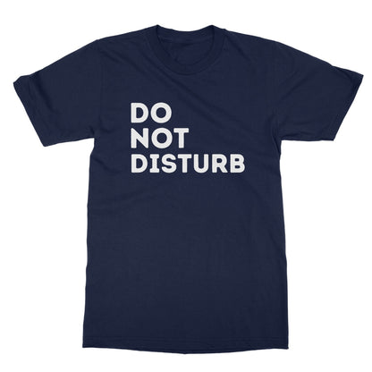 Do Not Disturb T-Shirt - Navy - Funny T-Shirt