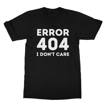 Error 404, I Don't Care T-Shirt - Black - Funny T-Shirt