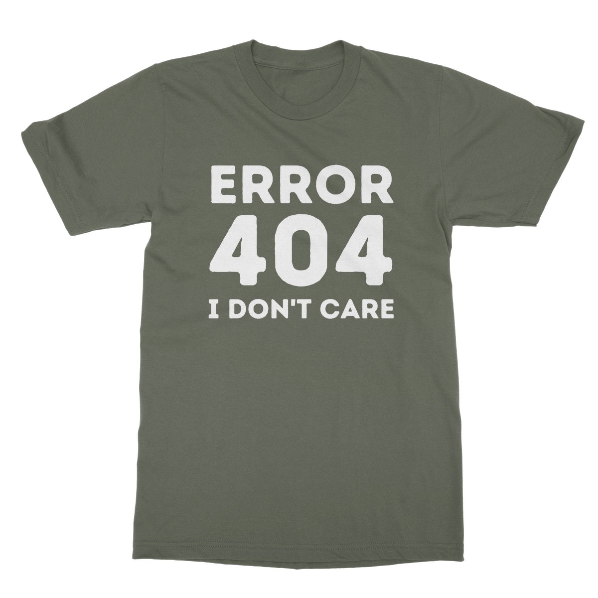 Error 404, I Don't Care T-Shirt - Military Green - Funny T-Shirt