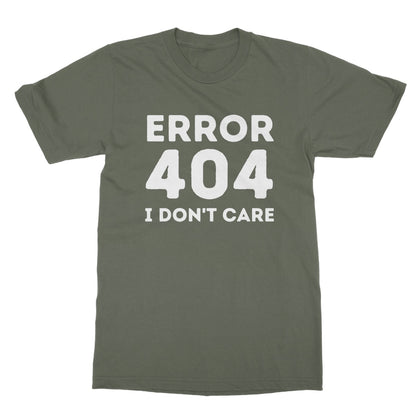 Error 404, I Don't Care T-Shirt - Military Green - Funny T-Shirt