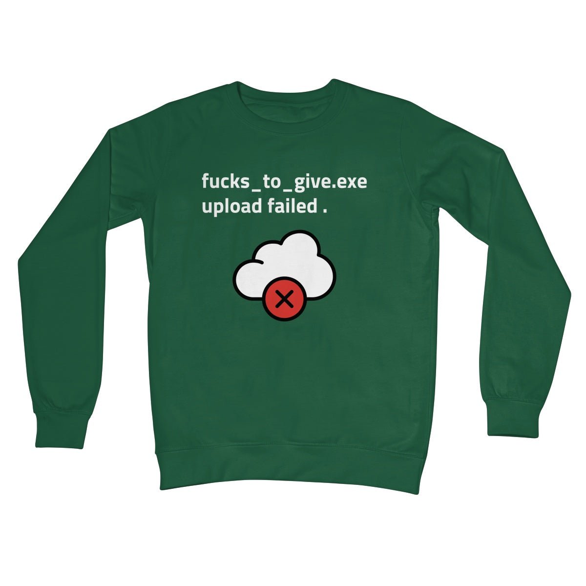 F*cks To Give Upload Failed Jumper - Bottle Green - Funny Jumper