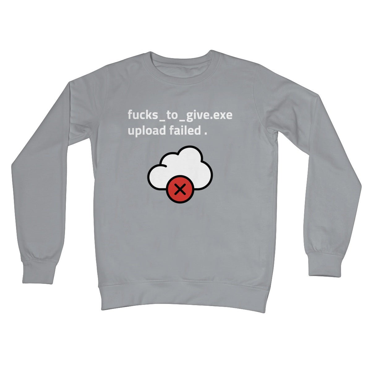 F*cks To Give Upload Failed Jumper - Steel Grey - Funny Jumper