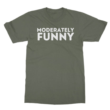 Moderately Funny T-Shirt - Military Green - Funny T-Shirt