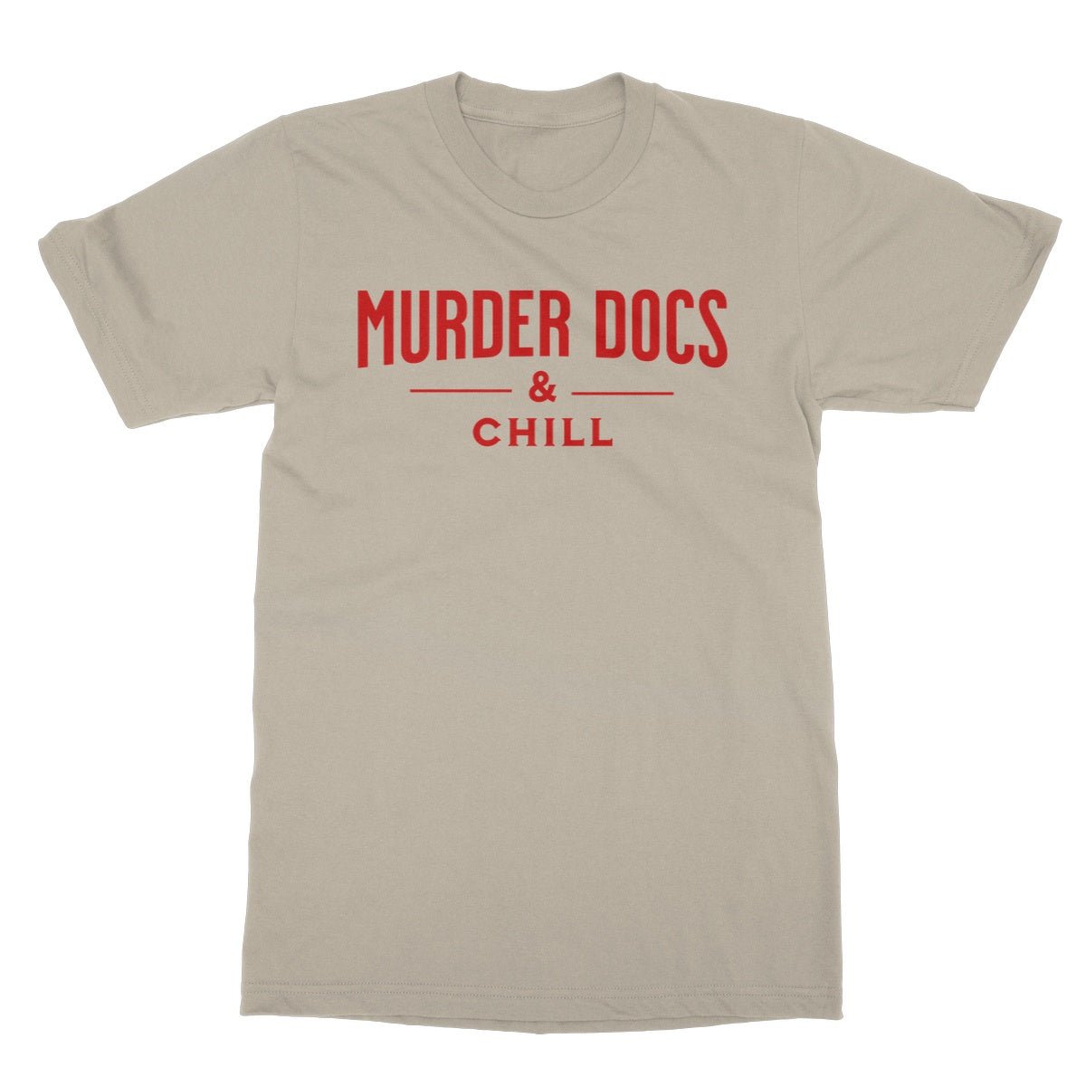 Murder Docs & Chill T-Shirt - Sand - Funny T-Shirt