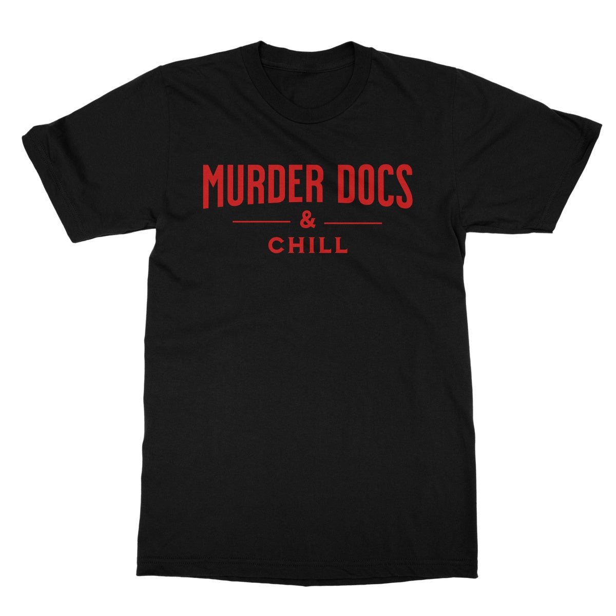 Murder Docs & Chill T-Shirt - Black - Funny T-Shirt