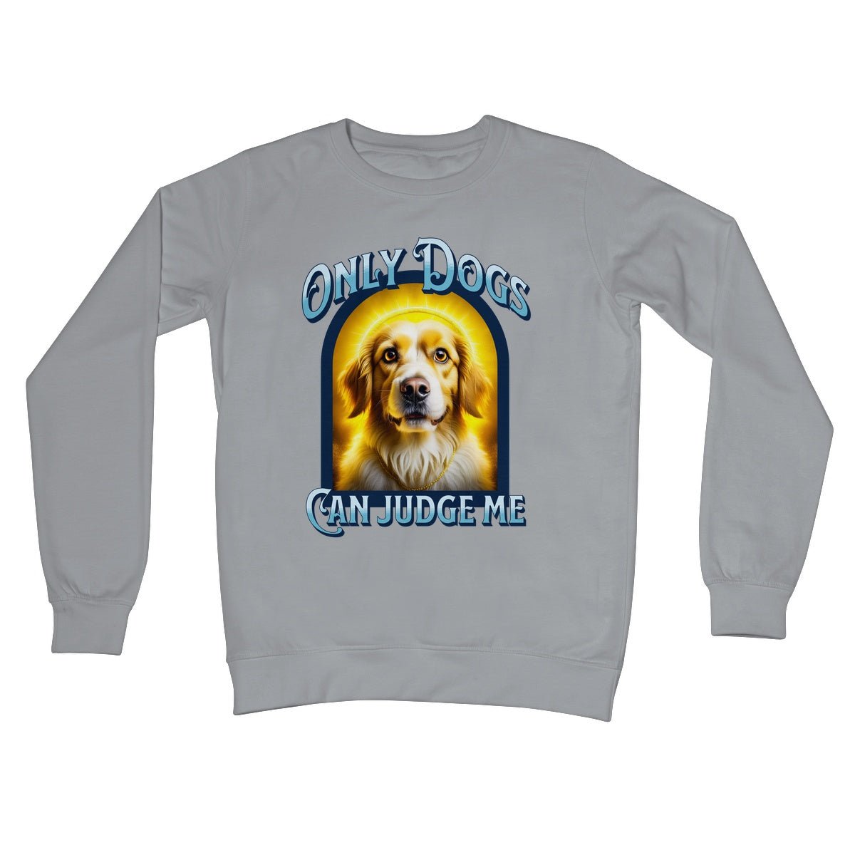 only dogs can judge me jumper grey