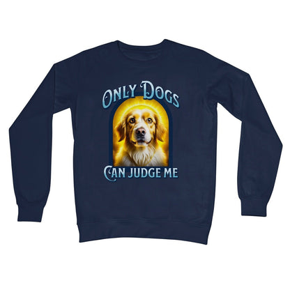Only Dogs Can Judge Me Jumper - Oxford Navy - Funny Jumper