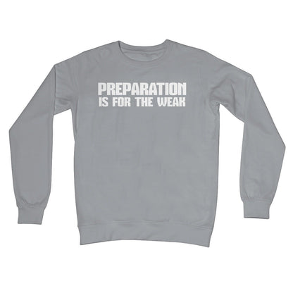 Preparation Is For The Weak Jumper - Steel Grey - Funny Jumper