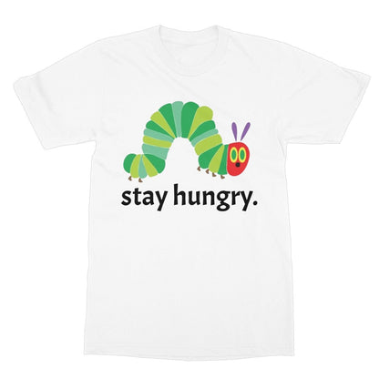 Stay Hungry T-Shirt - White - Funny T-Shirt