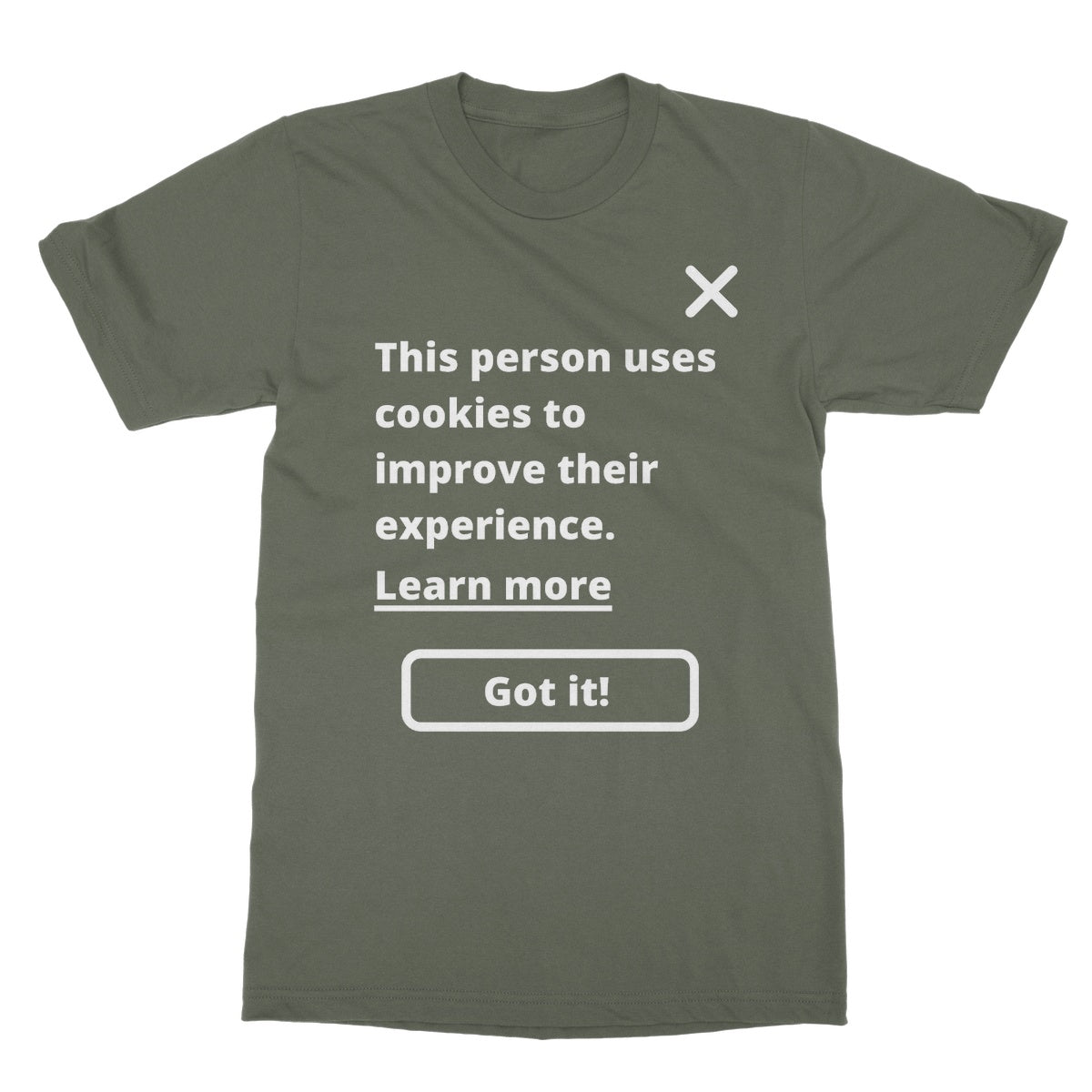 This Person Uses Cookies To Improve Their Experience T-Shirt - Military Green - Funny T-Shirt