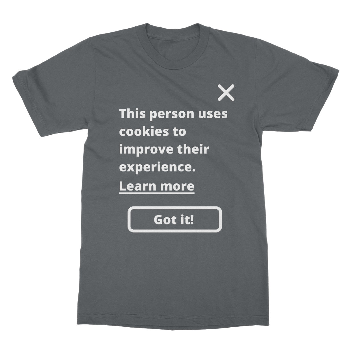 This Person Uses Cookies To Improve Their Experience T-Shirt - Charcoal - Funny T-Shirt