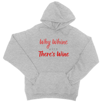 Why Whine When There's Wine Hoodie - Heather Grey - Funny Hoodie
