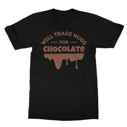 Will Trade Hugs For Chocolate T-Shirt - Black - Funny T-Shirt