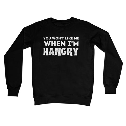 You Won't Like Me When I'm Hangry Jumper - Jet Black - Funny Jumper