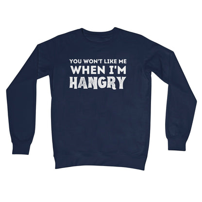 You Won't Like Me When I'm Hangry Jumper - Oxford Navy - Funny Jumper